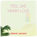 Blank Jones feat Zoe Durrant - Feel Like Makin Love
