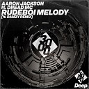 Aaron Jackson Dread MC 3000 Deep - Rudeboi Melody Damzy Remix