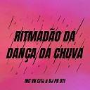 MC VN CRIA DJ PK 011 - Ritmad o da Dan a da Chuva