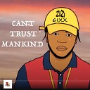 Zizi 6ixx - Can t Trust Mankind