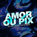 Mc Dm DJ Ian Cachorr o - Amor ou Pix