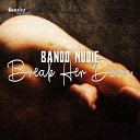 Bando Nudie - Break Her Down