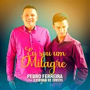 Pedro Ferreira feat Leidivan de Cristo - Eu Sou um Milagre