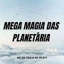 MC VN CRIA DJ PK 011 - Mega Magia das Planet ria