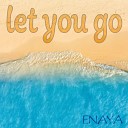 Enaya - Let You Go Radio Edit