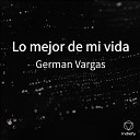 German Vargas - Lo Mejor De Mi Vida