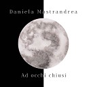 Daniela Mastrandrea - Ad occhi chiusi