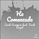 Dark Scorpion feat Dark Angel - Ha Comenzado