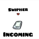 Swipher - Incoming