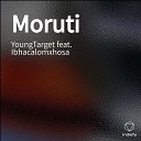 YoungTarget feat Ibhacalomxhosa - Moruti