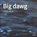 LRAQ JACK - Big Dawg