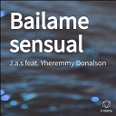 J a s feat Yheremmy Donalson - Bailame sensual