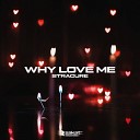 STRACURE - Why Love Me