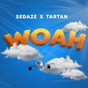 Sedaze feat Tartan - Woah feat Tartan