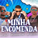 Bruninho Mc Eo Renato Mc Saci - Minha Encomenda