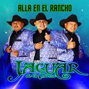 Trio Jaguar De La Sierra - Alla en el Rancho