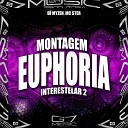 DJ Myzen MC STER - Montagem Euphoria Interestelar 2