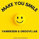 Vanriksem Groove Lab - Make You Smile Edit