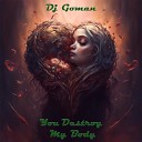 DJ Goman - You Destroy My Body