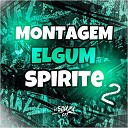 DJ SOUZA 011 - Montagem Elgum Spirite 2