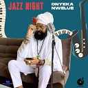 Onyeka Nwelue - Jazz Night