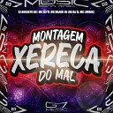 DJ AUGUSTO DZ7 MC KEYTI MC MAJUH feat DJ Lua da ZL MC… - Montagem Xereca do Mal