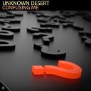 Unknown Desert - Confusing Me