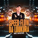 MC BUENO - Speed Flow da Loukura