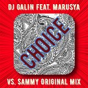 DJ GALIN Marusya - Choice vs Sammy Original Mix