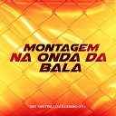 MC Tantra DJ Alem o 011 - Montagem na Onda da Bala