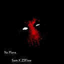 Sam K 25flow - No More
