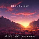 Night Vibes - A Friendly Reminder to Take Your Time