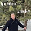 Igor Butorin - My Atmosphere