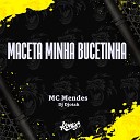 Mc Mendes Dj Djotah - Maceta Minha Bucetinha
