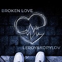LEROY feat KOPYLOV - BROKEN LOVE
