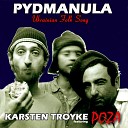 Karsten Troyke feat Poza - Pydmanula Ukrainian Folk Song