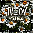 tv oy - Your Love