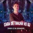 NATRALHINHA DJ LC DA JURANDIR - Cara de Tralha Vs RJ