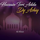 Ali Khan - Hussain Teri Adda Dy Ashiq