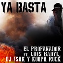 El Profanador feat Koopa Rock Luis Badyl Dj… - Ya Basta