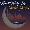Ali Khan - Kamli Waly Dy Darbar Di Gal