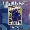 Piramide em Marte Baron Dance - Vida Remix