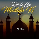 Ali Khan - Kehde Ge Mustafa Ki