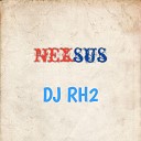 DJ RH2 - Nexsus