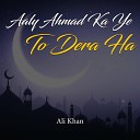 Ali Khan - Aaly Ahmad Ka Ye To Dera Ha