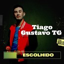 Tiago Gustavo TG - Escolhido