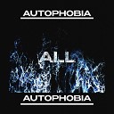 Autophobia - All