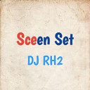DJ RH2 - Sceen Set