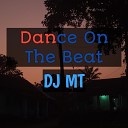 DJ MT - Dance On The Beat