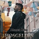 Ahmet K l - Ho geldin